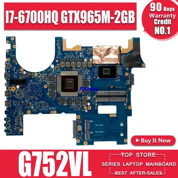 SAMXINNO G752VY G752VL Nešiojamojo kompiuterio motininė plokštė, Skirta Asus ROG G752VL G752VT originalus mainboard I7-6700HQ GTX965M-2GB